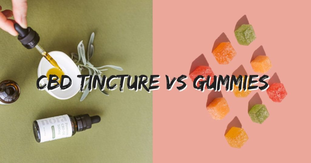 CBD Tincture Vs Gummies
